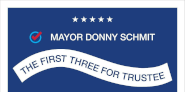 Mayor Donny Schmit & The First Three for Trustee